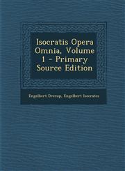 Isocratis Opera Omnia, Volume 1 - Primary Source Edition,1293656550,9781293656556