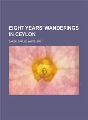 Eight Years' Wanderings in Ceylon,1153603500,9781153603508