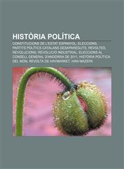 Història política Constitucions de l'Estat Espanyol, Eleccions, Partits polítics catalans desapareguts, Revoltes, Revolucions,1233316915,9781233316915