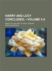 Harry and Lucy Concluded (Volume 3-4); Being the Last Part of Early Lessons,1154226670,9781154226676