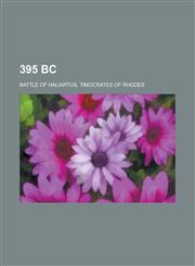 395 BC 395 BC Births, 395 BC Deaths, Thucydides, Lysander, Tissaphernes, Battle of Haliartus, Shen DAO, Timocrates of Rhodes,,1157756999,9781157756996