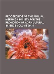 Proceedings of the annual meeting | Society for the Promotion of Agricultural Science Volume 29-34,1130491323,9781130491326