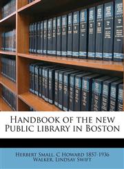 Handbook of the new Public library in Boston,1176018698,9781176018693