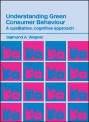 Understanding Green Consumer Behaviour A Qualitative Cognitive Approach,0415316197,9780415316194