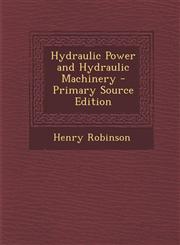 Hydraulic Power and Hydraulic Machinery - Primary Source Edition,1289440484,9781289440480