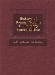 History of Dogma, Volume 1 - Primary Source Edition,1293653292,9781293653296