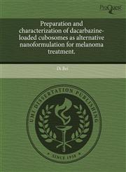 Preparation and characterization of dacarbazine-loaded cubosomes as alternative nanoformulation for melanoma treatment.,124340423X,9781243404237