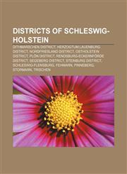 Districts of Schleswig-Holstein Dithmarschen district, Herzogtum Lauenburg district, Nordfriesland district, Ostholstein district,1156076374,9781156076378