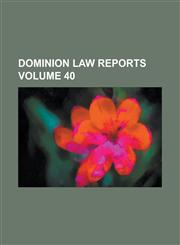 Dominion Law Reports Volume 40,1234258447,9781234258443