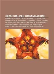 Demutualized organizations Former building societies, Former cooperatives, Former mutual insurance companies, CTV Television Network,1156439841,9781156439845