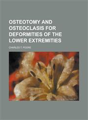 Osteotomy and Osteoclasis for Deformities of the Lower Extremities,1231758503,9781231758502