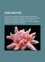 830s Deaths 830 Deaths, 831 Deaths, 832 Deaths, 833 Deaths, 834 Deaths, 835 Deaths, 836 Deaths, 837 Deaths, 838 Deaths, 839 Deaths,115600506X,9781156005064