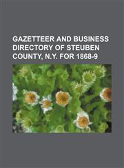 Gazetteer and business directory of Steuben County, N.Y. for 1868-9,1236077539,9781236077530