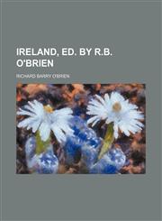 Ireland, ed. by R.B. O'Brien,1150027630,9781150027635