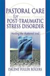 Pastoral Care for Post-Traumatic Stress Disorder Healing the Shattered Soul,0789015412,9780789015419