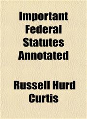 Important Federal Statutes Annotated,1152329456,9781152329454