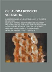 Oklahoma Reports; Cases Determined in the Supreme Court of the State of Oklahoma Volume 14,1230008551,9781230008554