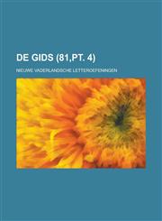de Gids; Nieuwe Vaderlandsche Letteroefeningen (81, PT. 4),1234630060,9781234630065