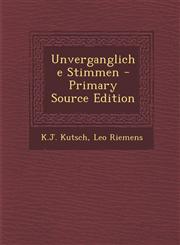Unvergangliche Stimmen - Primary Source Edition,129406262X,9781294062622