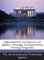 Opportunities to Improve Air Quality Through Transportation Pricing Programs,128918156X,9781289181567
