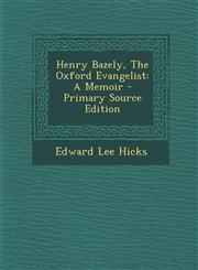 Henry Bazely, The Oxford Evangelist A Memoir - Primary Source Edition,1294847546,9781294847540