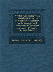 Vertebrate Zoology; An Introduction to the Comparative Anatomy, Embryology, and Evolution of Chordate Animals - Primary Source Edition,1293726427,9781293726426