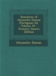 Romances of Alexandre Dumas D'Artagnan Ed, Volume 34,128952310X,9781289523107