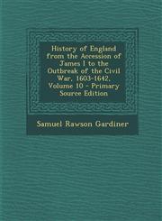 History of England from the Accession of James I to the Outbreak of the Civil War, 1603-1642, Volume 10,1289490732,9781289490737