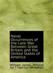 Naval Occurrences of the Late War Between Great Britain and the United States of America,1140233025,9781140233022