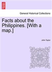 Facts about the Philippines. [With a map.],1241057834,9781241057831