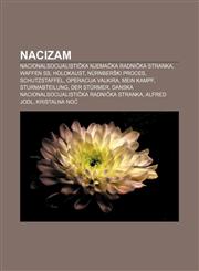 Nacizam Nacionalsocijalistička njemačka radnička stranka, Waffen SS, Holokaust, Nürnberški proces, Schutzstaffel, Operacija Valkira,1233029207,9781233029204