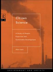 Citizen Science: A Study of People, Expertise and Sustainable Development (Environment and Society),0415130107,9780415130103