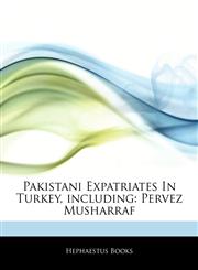 Articles On Pakistani Expatriates In Turkey, including Pervez Musharraf,1242503315,9781242503313