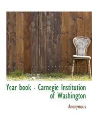 Year book - Carnegie Institution of Washington,1140135732,9781140135739