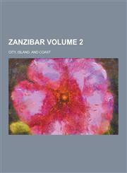 Zanzibar; City, Island, and Coast Volume 2,1230253971,9781230253978