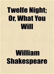 Twelfe Night; Or, What You Will,115249046X,9781152490468