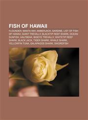 Fish of Hawaii Flounder, Manta ray, Amberjack, Sardine, List of fish of Hawaii, Giant trevally, Blacktip reef shark, Ocean sunfish, Halfbeak,1233272578,9781233272570
