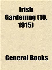 Irish Gardening (10, 1915),1152979612,9781152979611