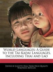 World Languages A Guide to the Tai-Kadai Languages, Including Thai and Lao,1241706409,9781241706401