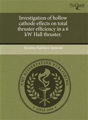 Investigation of hollow cathode effects on total thruster efficiency in a 6 kW Hall thruster.,1243980702,9781243980700