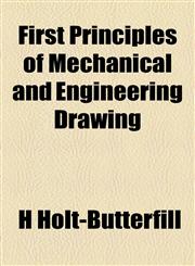 First Principles of Mechanical and Engineering Drawing,1154706540,9781154706543