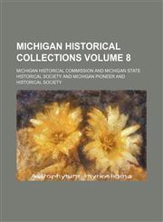 Michigan historical collections Volume 8,1152416146,9781152416147