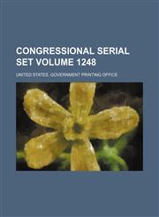 Congressional serial set Volume 1248,1130540170,9781130540178