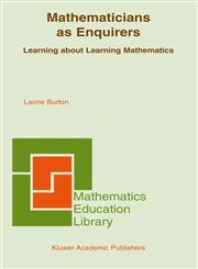 Mathematicians as Enquirers Learning about Learning Mathematics,1402078536,9781402078538