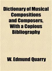 Dictionary of Musical Compositions and Composers, With a Copious Bibliography,1152184571,9781152184572