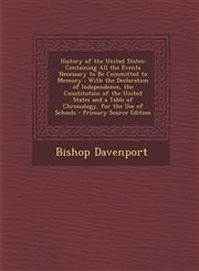 History of the United States Containing All the Events Necessary to Be Committed to Memory : With the Declaration of Independence, the Constitution of the United States and a Table of Chronology, for the Use of Schools - Primary Source Edition,1295269422,9781295269426