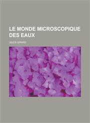 Le Monde Microscopique Des Eaux,1234528290,9781234528294