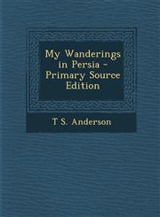 My Wanderings in Persia - Primary Source Edition,1295554739,9781295554737