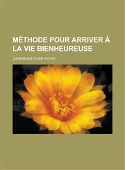 Methode Pour Arriver a la Vie Bienheureuse,1236102185,9781236102188