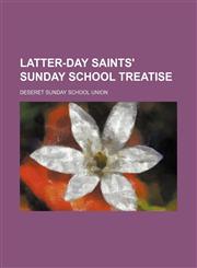 Latter-day Saints' Sunday School treatise,1154758605,9781154758603